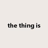 the thing is是什么意思