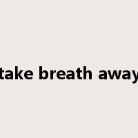 take breath away是什么意思