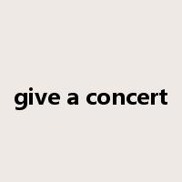 give a concert是什么意思
