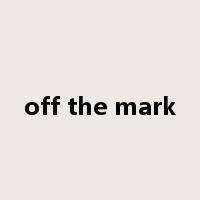 off the mark是什么意思