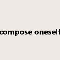 compose oneself是什么意思