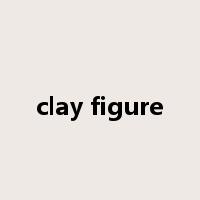 clay figure是什么意思