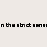 in the strict sense是什么意思