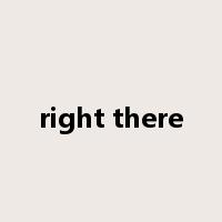 right there是什么意思
