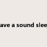 have a sound sleep是什么意思