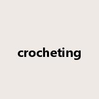 crocheting是什么意思