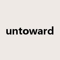 untoward是什么意思