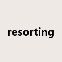 resorting是什么意思
