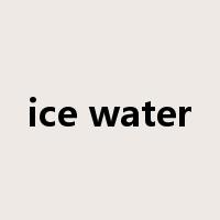ice water是什么意思