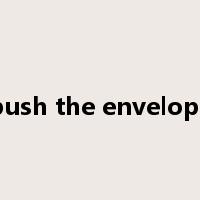 push the envelope是什么意思