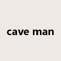 cave man是什么意思
