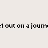 set out on a journey是什么意思