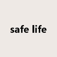safe life是什么意思