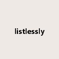 listlessly是什么意思