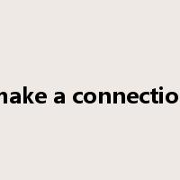 make a connection是什么意思