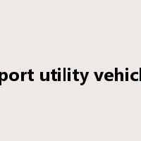 sport utility vehicle是什么意思
