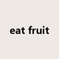 eat fruit是什么意思