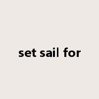 set sail for是什么意思