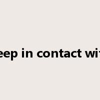 keep in contact with是什么意思