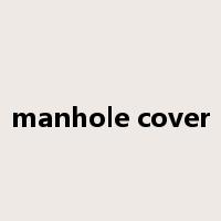 manhole cover是什么意思