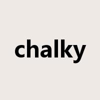 chalky是什么意思