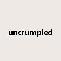 uncrumpled是什么意思