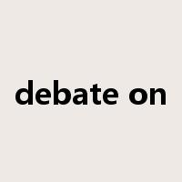 debate on是什么意思