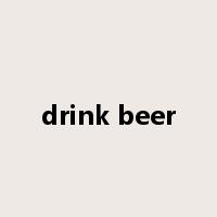 drink beer是什么意思