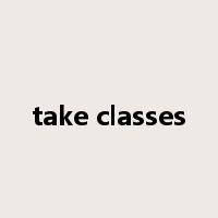 take classes是什么意思
