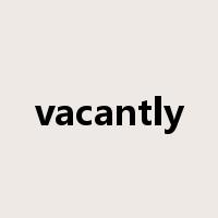 vacantly是什么意思