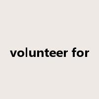 volunteer for是什么意思