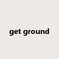 get ground是什么意思