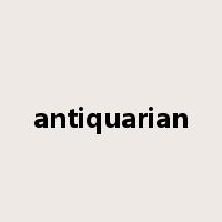 antiquarian是什么意思