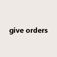 give orders是什么意思