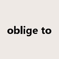 oblige to是什么意思