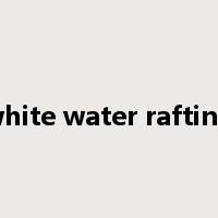 white water rafting是什么意思