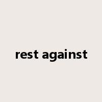 rest against是什么意思