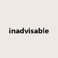 inadvisable是什么意思