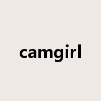 camgirl是什么意思