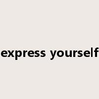 express yourself是什么意思