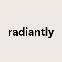 radiantly是什么意思