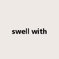 swell with是什么意思