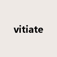 vitiate是什么意思