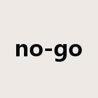 no-go是什么意思
