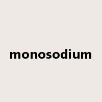 monosodium是什么意思