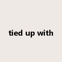 tied up with是什么意思