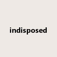 indisposed是什么意思