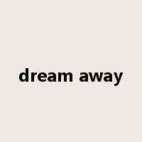 dream away是什么意思