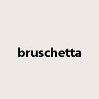 bruschetta是什么意思