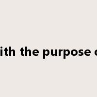 with the purpose of是什么意思